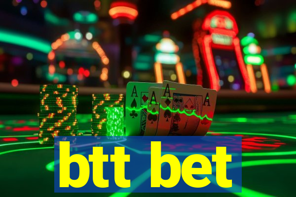 btt bet